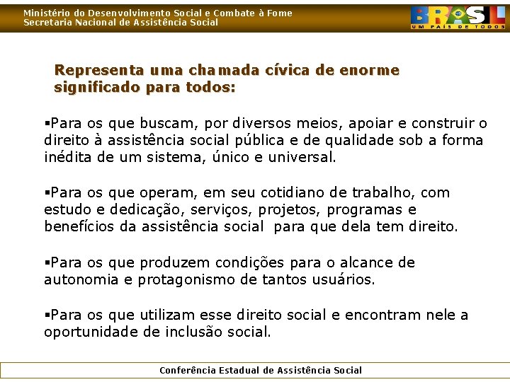 Ministério do Desenvolvimento Social e Combate à Fome Secretaria Nacional de Assistência Social Representa