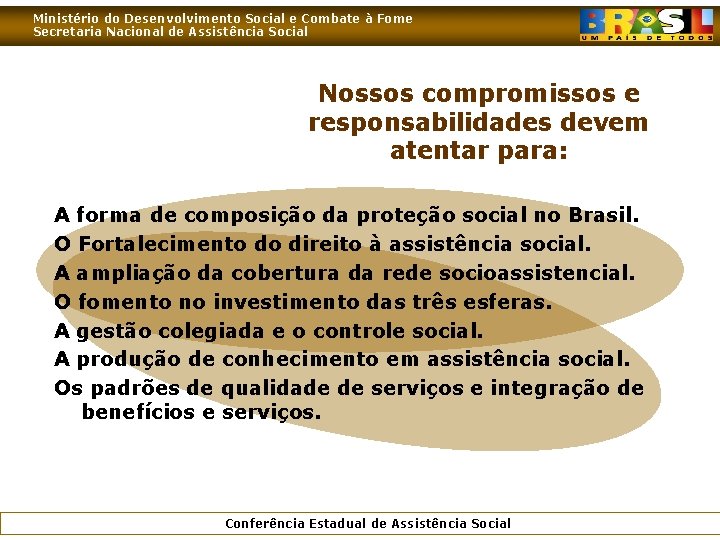 Ministério do Desenvolvimento Social e Combate à Fome Secretaria Nacional de Assistência Social Nossos