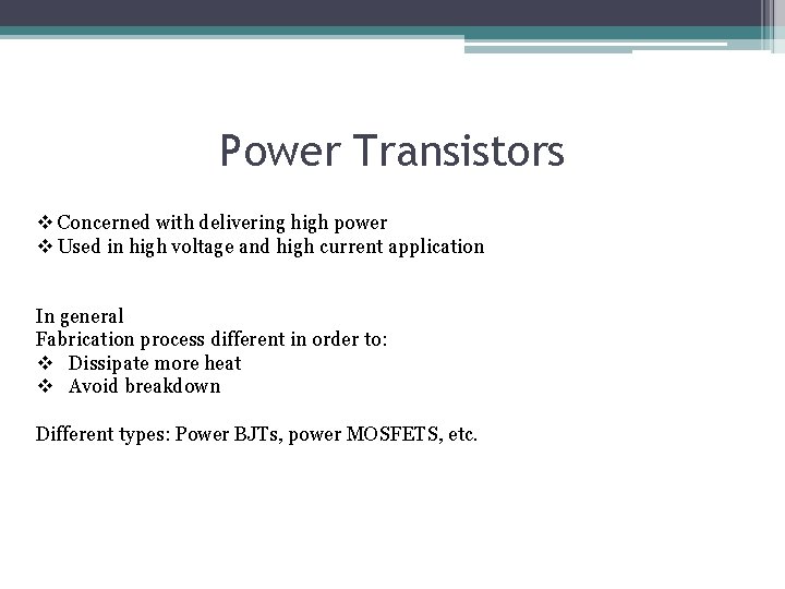 Power Transistors v Concerned with delivering high power v Used in high voltage and Power Transistors v Concerned with delivering high power v Used in high voltage and