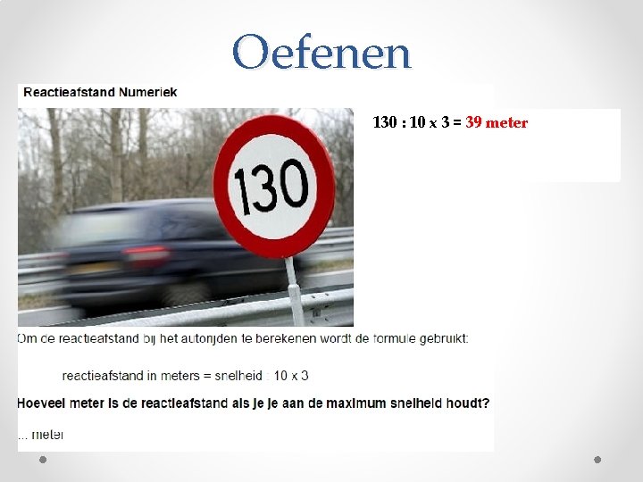 Oefenen 130 : 10 x 3 = 39 meter 