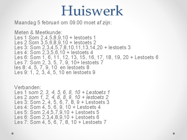 Huiswerk Maandag 5 februari om 09. 00 moet af zijn: Meten & Meetkunde: Les