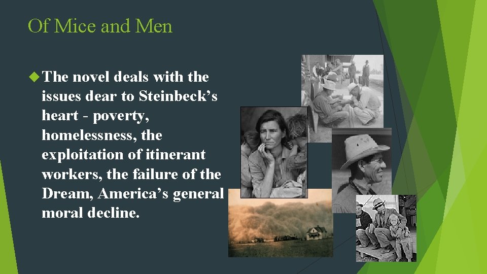 Of Mice and Men The novel deals with the issues dear to Steinbeck’s heart