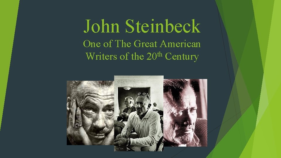 John Steinbeck One of The Great American Writers of the 20 th Century 