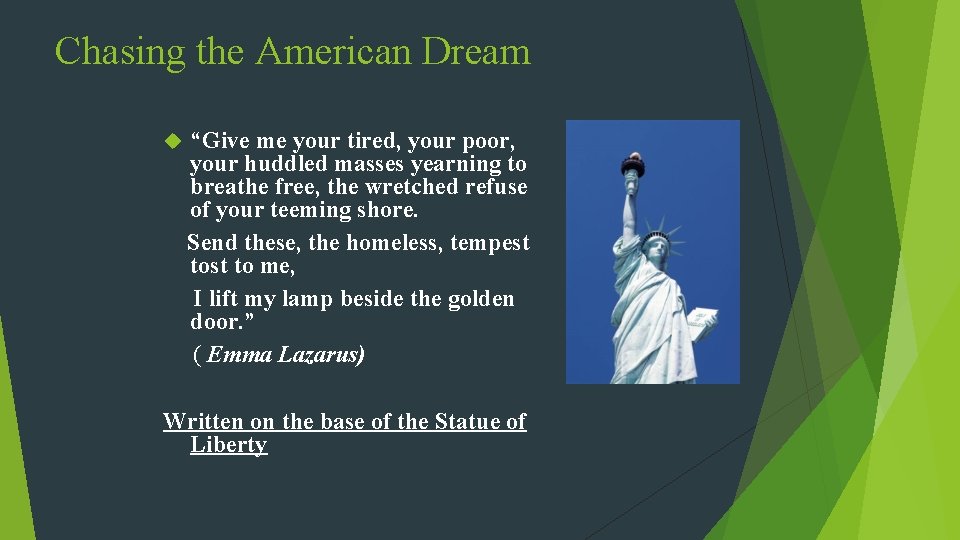 Chasing the American Dream “Give me your tired, your poor, your huddled masses yearning