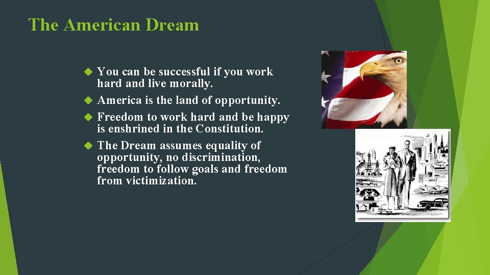 The American Dream You can be successful if you work hard and live morally.