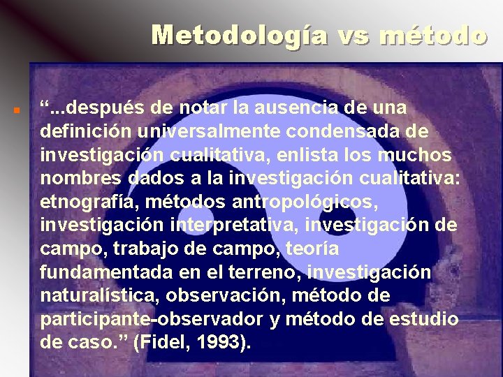 Metodología vs método n “. . . después de notar la ausencia de una