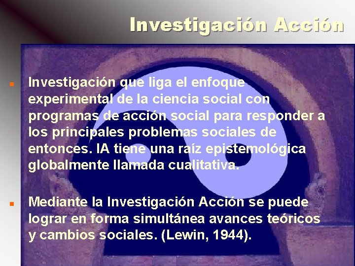 Investigación Acción n n Investigación que liga el enfoque experimental de la ciencia social