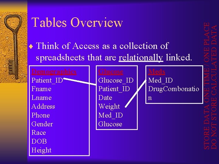 ¨ Think of Access as a collection of spreadsheets that are relationally linked. Demographics