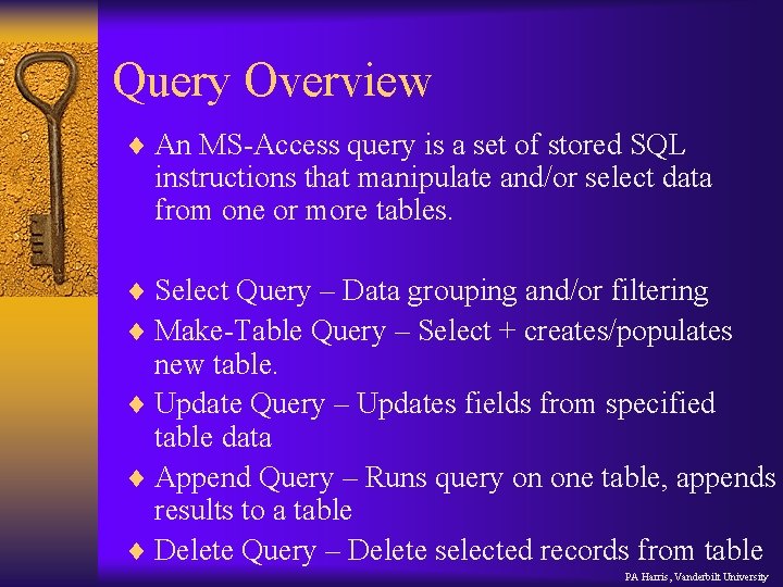 Query Overview ¨ An MS-Access query is a set of stored SQL instructions that