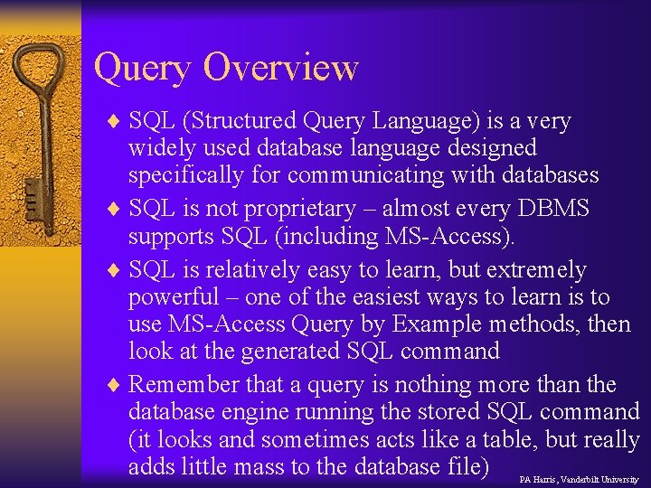 Query Overview ¨ SQL (Structured Query Language) is a very widely used database language