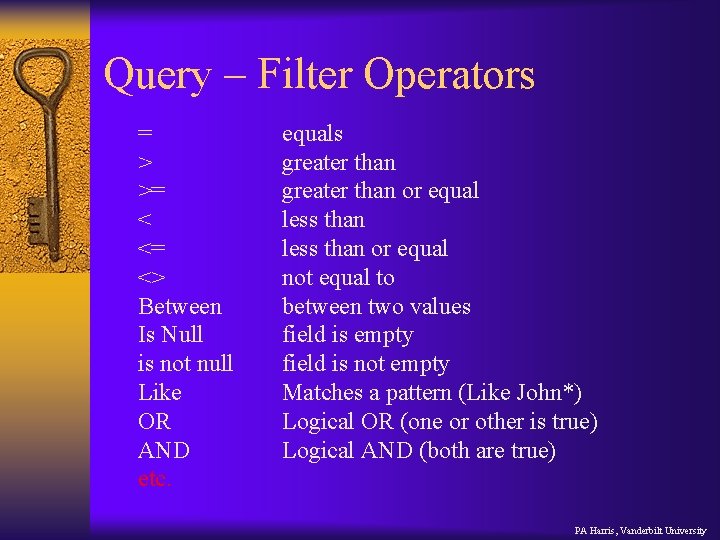 Query – Filter Operators = > >= < <= <> Between Is Null is