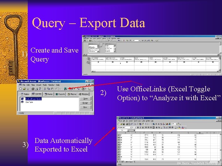 Query – Export Data 1) Create and Save Query 2) 3) Use Office. Links