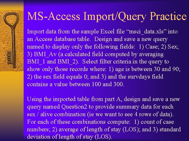 MS-Access Import/Query Practice Import data from the sample Excel file “msci_data. xls” into an