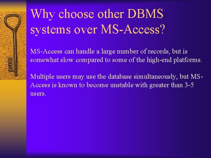 Why choose other DBMS systems over MS-Access? MS-Access can handle a large number of