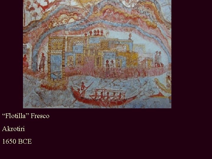 “Flotilla” Fresco Akrotiri 1650 BCE 