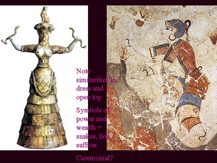 SNAKE GODDESS Note similarities in dress and open top Symbols of power and wealth