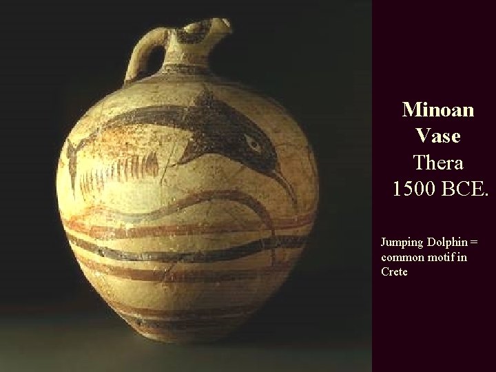 Minoan Vase Thera 1500 BCE. Jumping Dolphin = common motif in Crete 