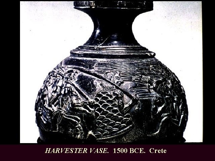 HARVESTER VASE. 1500 BCE. Crete 