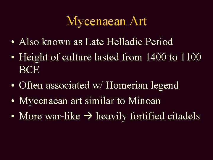 Mycenaean Art • Also known as Late Helladic Period • Height of culture lasted