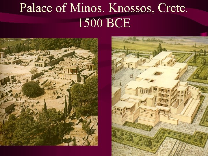 Palace of Minos. Knossos, Crete. 1500 BCE 