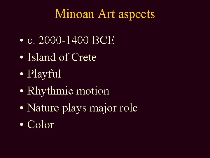 Minoan Art aspects • • • c. 2000 -1400 BCE Island of Crete Playful