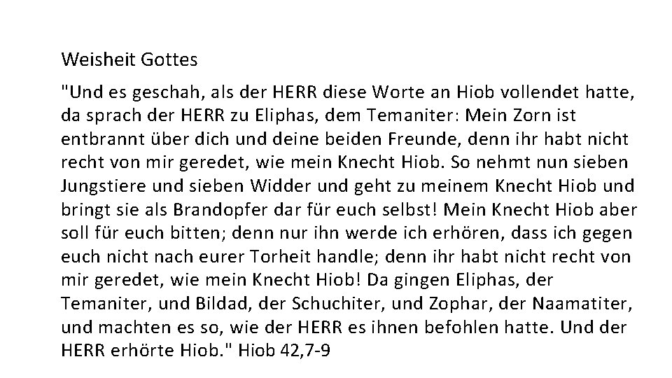 Weisheit Gottes "Und es geschah, als der HERR diese Worte an Hiob vollendet hatte,