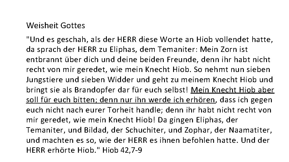 Weisheit Gottes "Und es geschah, als der HERR diese Worte an Hiob vollendet hatte,