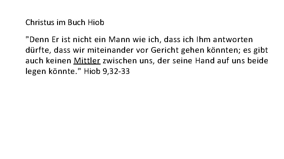 Christus im Buch Hiob "Denn Er ist nicht ein Mann wie ich, dass ich