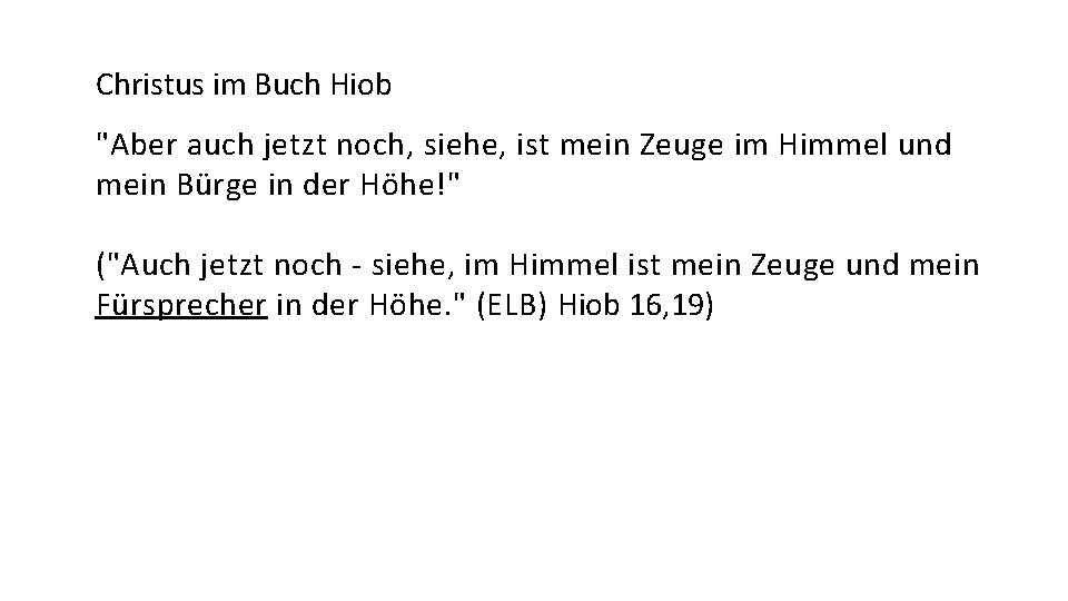 Christus im Buch Hiob "Aber auch jetzt noch, siehe, ist mein Zeuge im Himmel