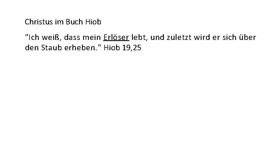 Christus im Buch Hiob "Ich weiß, dass mein Erlöser lebt, und zuletzt wird er