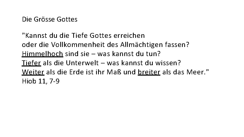 Die Grösse Gottes "Kannst du die Tiefe Gottes erreichen oder die Vollkommenheit des Allmächtigen