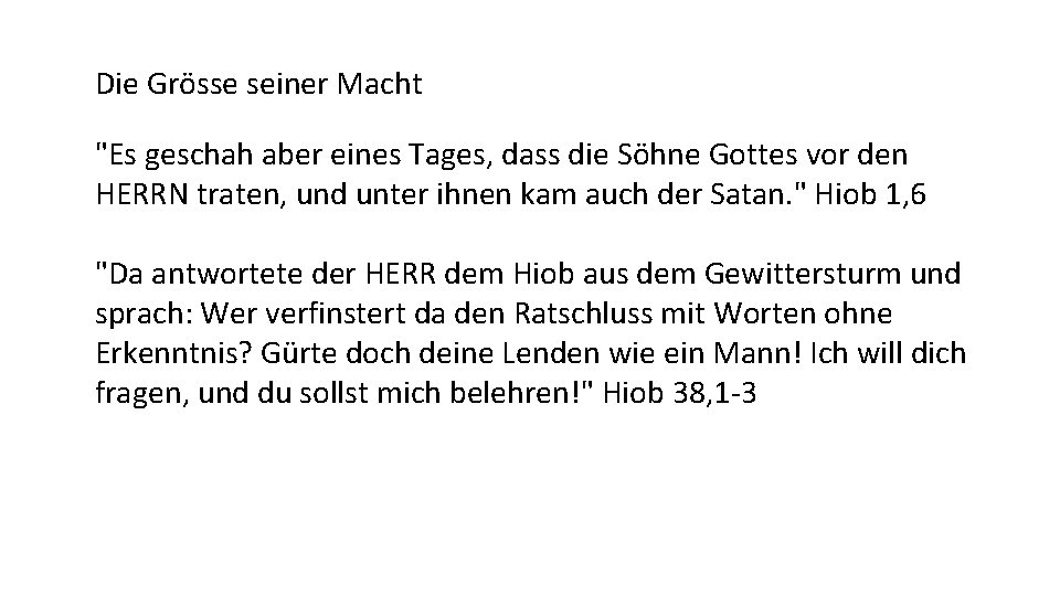 Die Grösse seiner Macht "Es geschah aber eines Tages, dass die Söhne Gottes vor