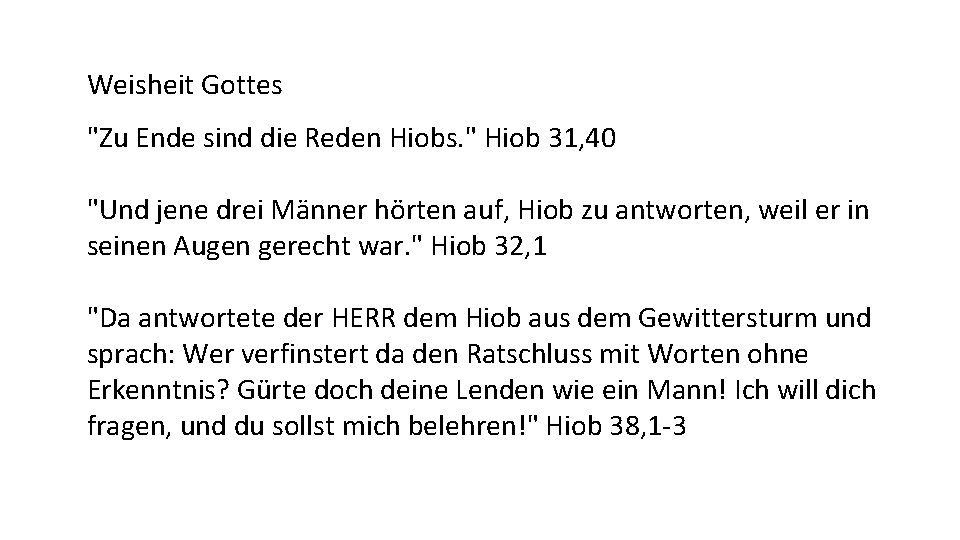 Weisheit Gottes "Zu Ende sind die Reden Hiobs. " Hiob 31, 40 "Und jene