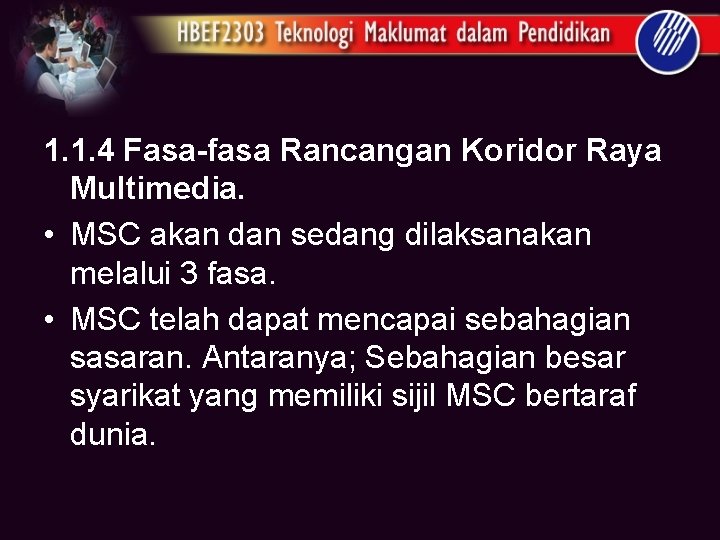 1. 1. 4 Fasa-fasa Rancangan Koridor Raya Multimedia. • MSC akan dan sedang dilaksanakan