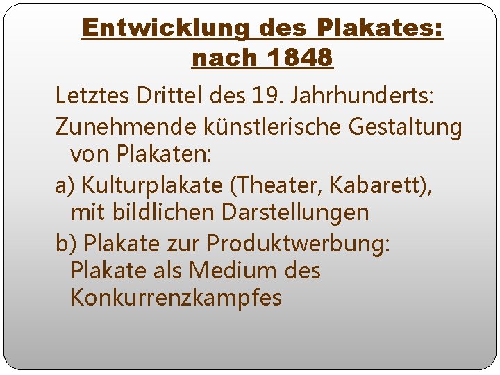 Entwicklung des Plakates: nach 1848 Letztes Drittel des 19. Jahrhunderts: Zunehmende künstlerische Gestaltung von