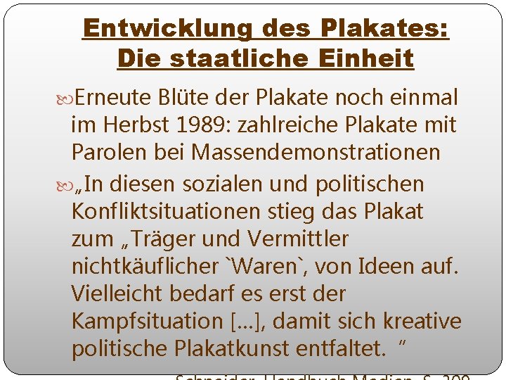 Entwicklung des Plakates: Die staatliche Einheit Erneute Blüte der Plakate noch einmal im Herbst