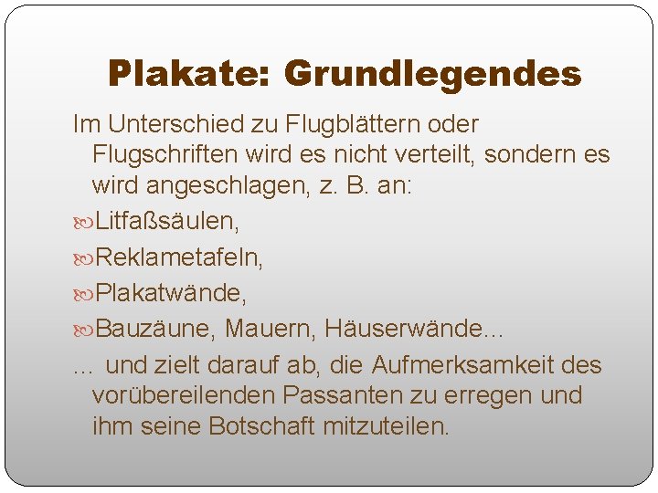 Plakate: Grundlegendes Im Unterschied zu Flugblättern oder Flugschriften wird es nicht verteilt, sondern es