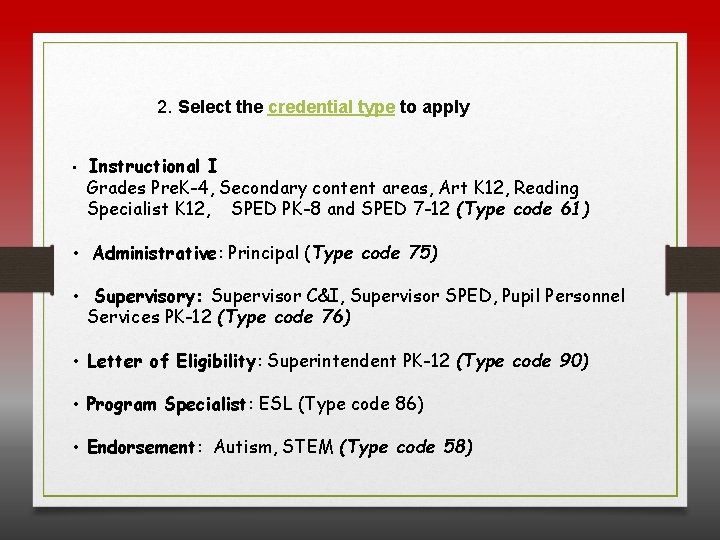 2. Select the credential type to apply • Instructional I Grades Pre. K-4, Secondary