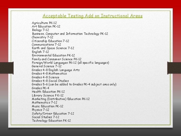 Acceptable Testing Add on Instructional Areas Agriculture PK-12 Art Education PK-12 Biology 7 -12