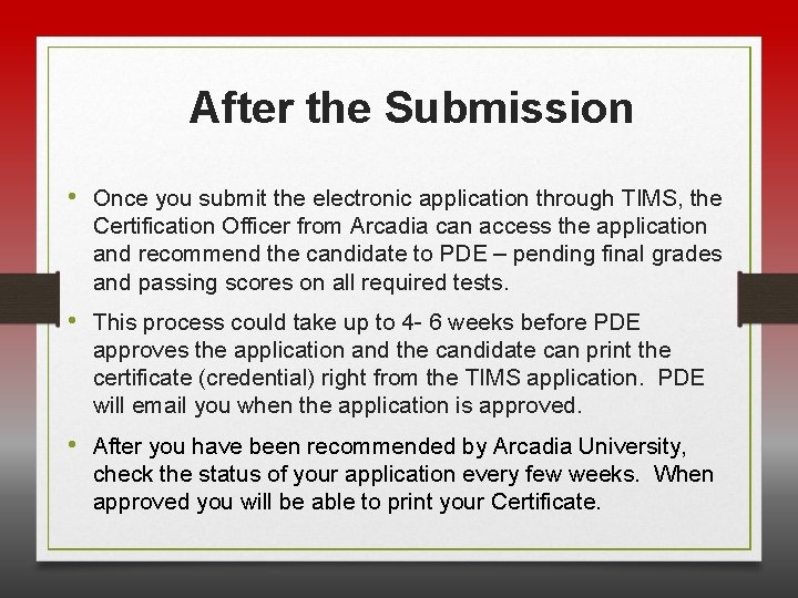 After the Submission • Once you submit the electronic application through TIMS, the Certification