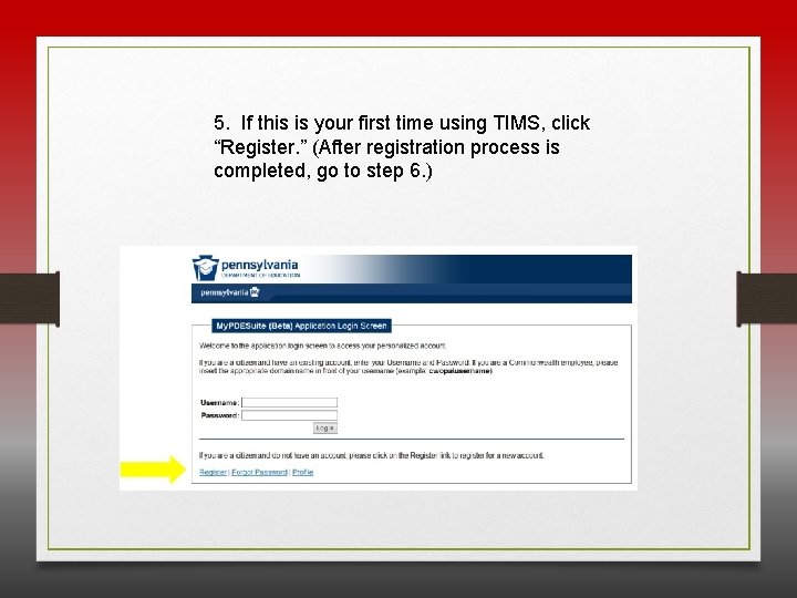 5. If this is your first time using TIMS, click “Register. ” (After registration