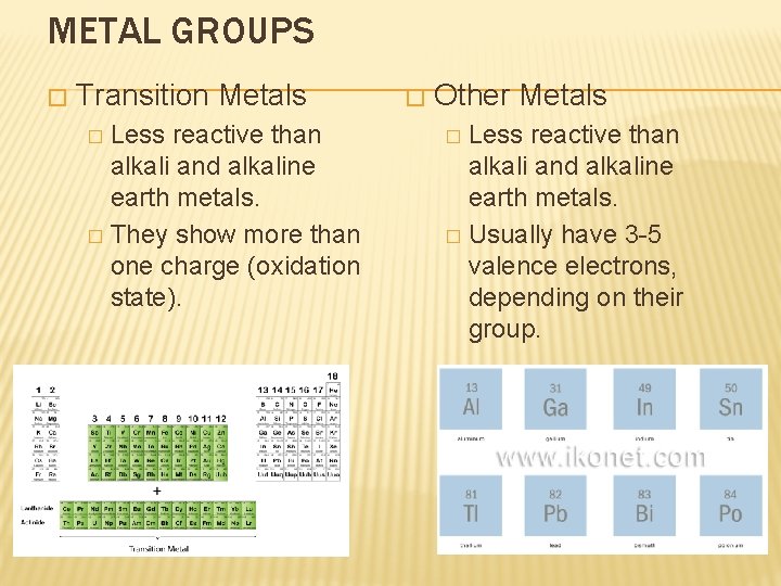 METAL GROUPS � Transition Metals Less reactive than alkali and alkaline earth metals. �