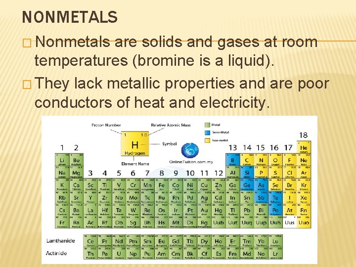 NONMETALS � Nonmetals are solids and gases at room temperatures (bromine is a liquid).