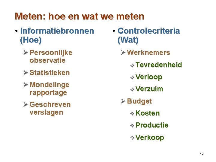 Meten: hoe en wat we meten • Informatiebronnen (Hoe) Ø Persoonlijke observatie Ø Statistieken