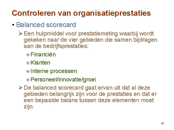 Controleren van organisatieprestaties • Balanced scorecard Ø Een hulpmiddel voor prestatiemeting waarbij wordt gekeken