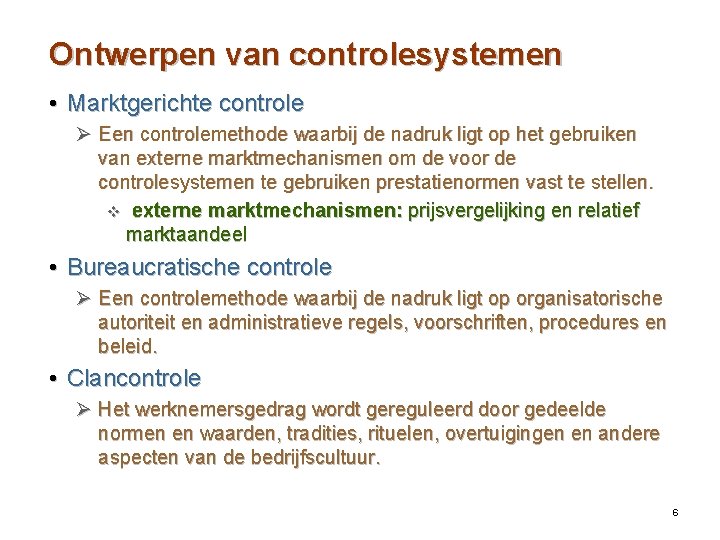 Ontwerpen van controlesystemen • Marktgerichte controle Ø Een controlemethode waarbij de nadruk ligt op