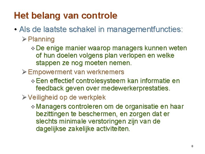 Het belang van controle • Als de laatste schakel in managementfuncties: Ø Planning v