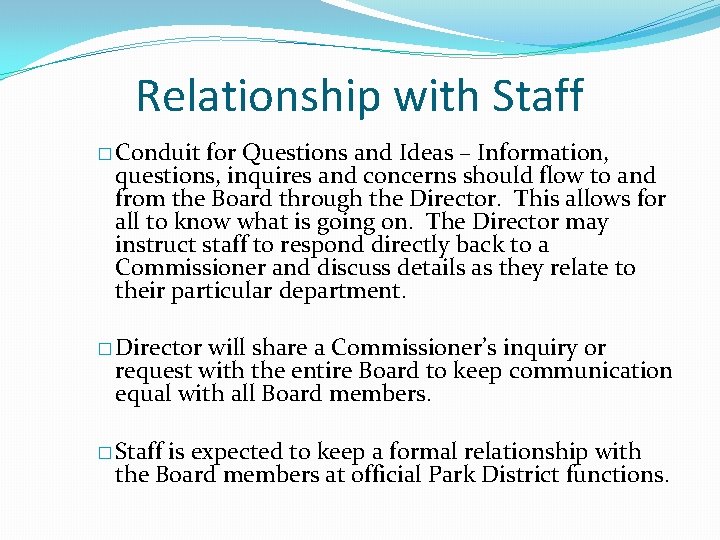 Relationship with Staff � Conduit for Questions and Ideas – Information, questions, inquires and