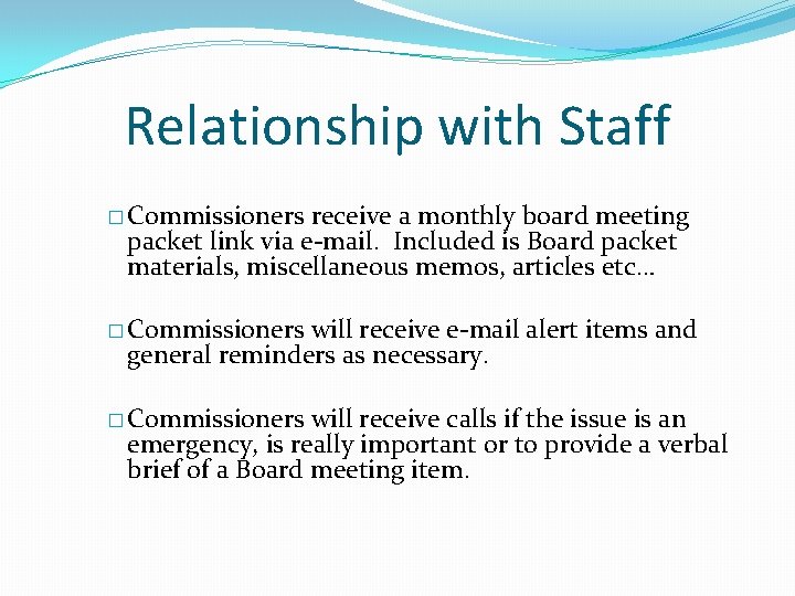 Relationship with Staff � Commissioners receive a monthly board meeting packet link via e-mail.