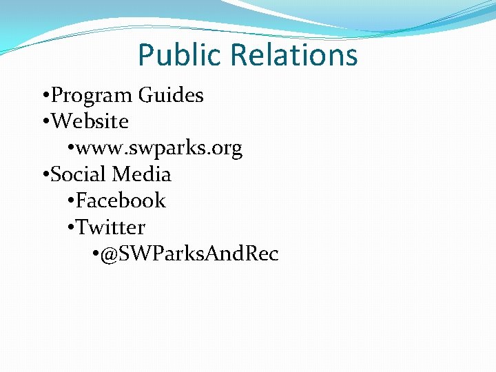 Public Relations • Program Guides • Website • www. swparks. org • Social Media